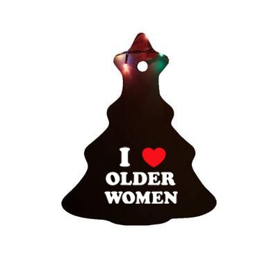 Funny I Love Older Women Heart Hot Moms Ceramic Tree Ornament