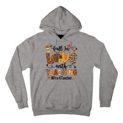 Fall In Love With Teaching Pre K Teacher Thanksgiving Tall Hoodie