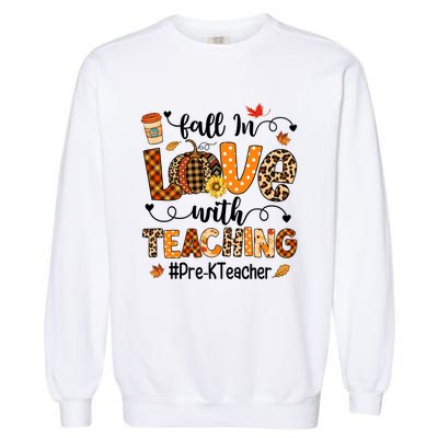 Fall In Love With Teaching Pre K Teacher Thanksgiving Garment-Dyed Sweatshirt