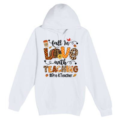 Fall In Love With Teaching Pre K Teacher Thanksgiving Premium Pullover Hoodie