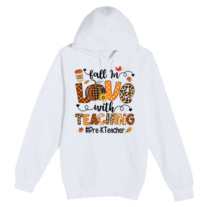 Fall In Love With Teaching Pre K Teacher Thanksgiving Premium Pullover Hoodie