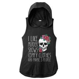 Funny I like murder shows comfy clothes and maybe 3 people Ladies PosiCharge Tri-Blend Wicking Draft Hoodie Tank