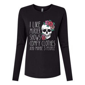 Funny I like murder shows comfy clothes and maybe 3 people Womens Cotton Relaxed Long Sleeve T-Shirt