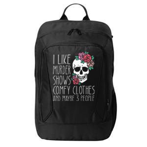 Funny I like murder shows comfy clothes and maybe 3 people City Backpack