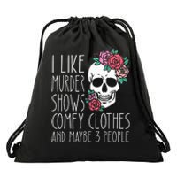 Funny I like murder shows comfy clothes and maybe 3 people Drawstring Bag