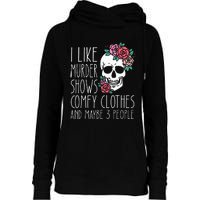 Funny I like murder shows comfy clothes and maybe 3 people Womens Funnel Neck Pullover Hood