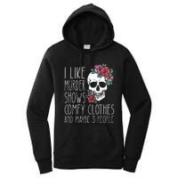 Funny I like murder shows comfy clothes and maybe 3 people Women's Pullover Hoodie