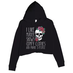 Funny I like murder shows comfy clothes and maybe 3 people Crop Fleece Hoodie