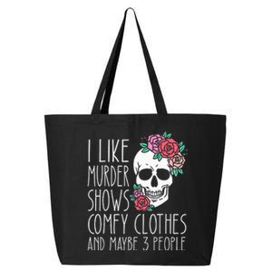 Funny I like murder shows comfy clothes and maybe 3 people 25L Jumbo Tote