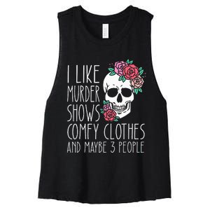 Funny I like murder shows comfy clothes and maybe 3 people Women's Racerback Cropped Tank