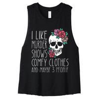 Funny I like murder shows comfy clothes and maybe 3 people Women's Racerback Cropped Tank