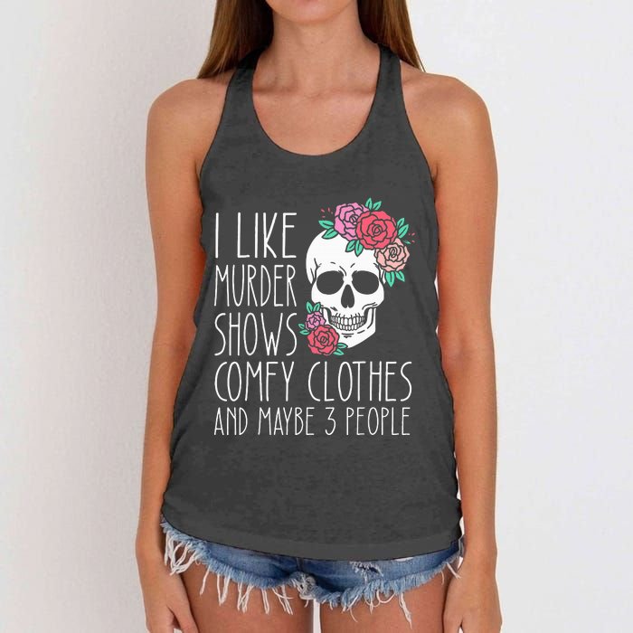 Funny I like murder shows comfy clothes and maybe 3 people Women's Knotted Racerback Tank