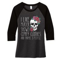 Funny I like murder shows comfy clothes and maybe 3 people Women's Tri-Blend 3/4-Sleeve Raglan Shirt