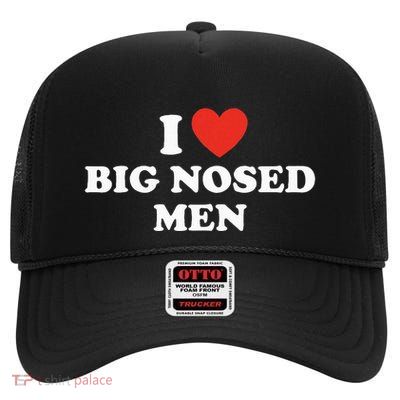 Funny I Love Big Nosed Humor High Crown Mesh Back Trucker Hat