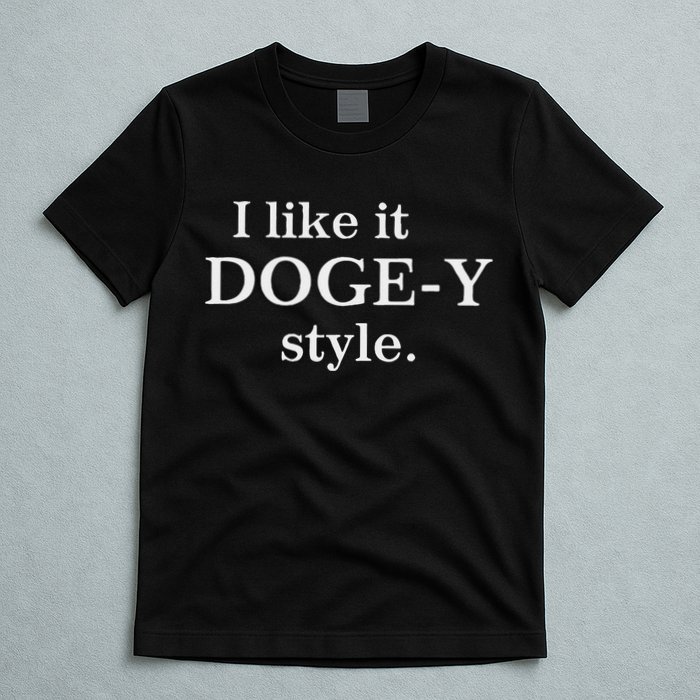 Funny I Like It Doge Y Style Design T-Shirt