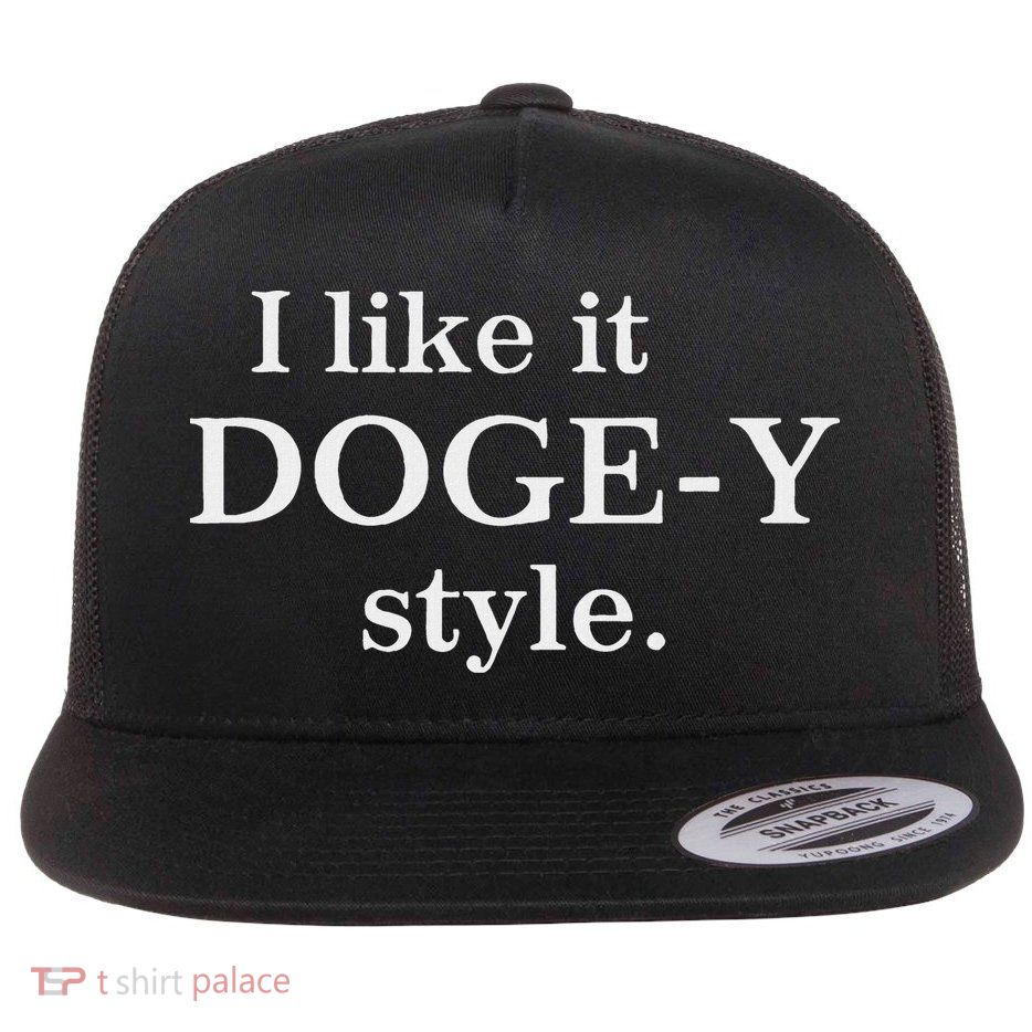 Funny I Like It Doge Y Style Design Flatbill Hat