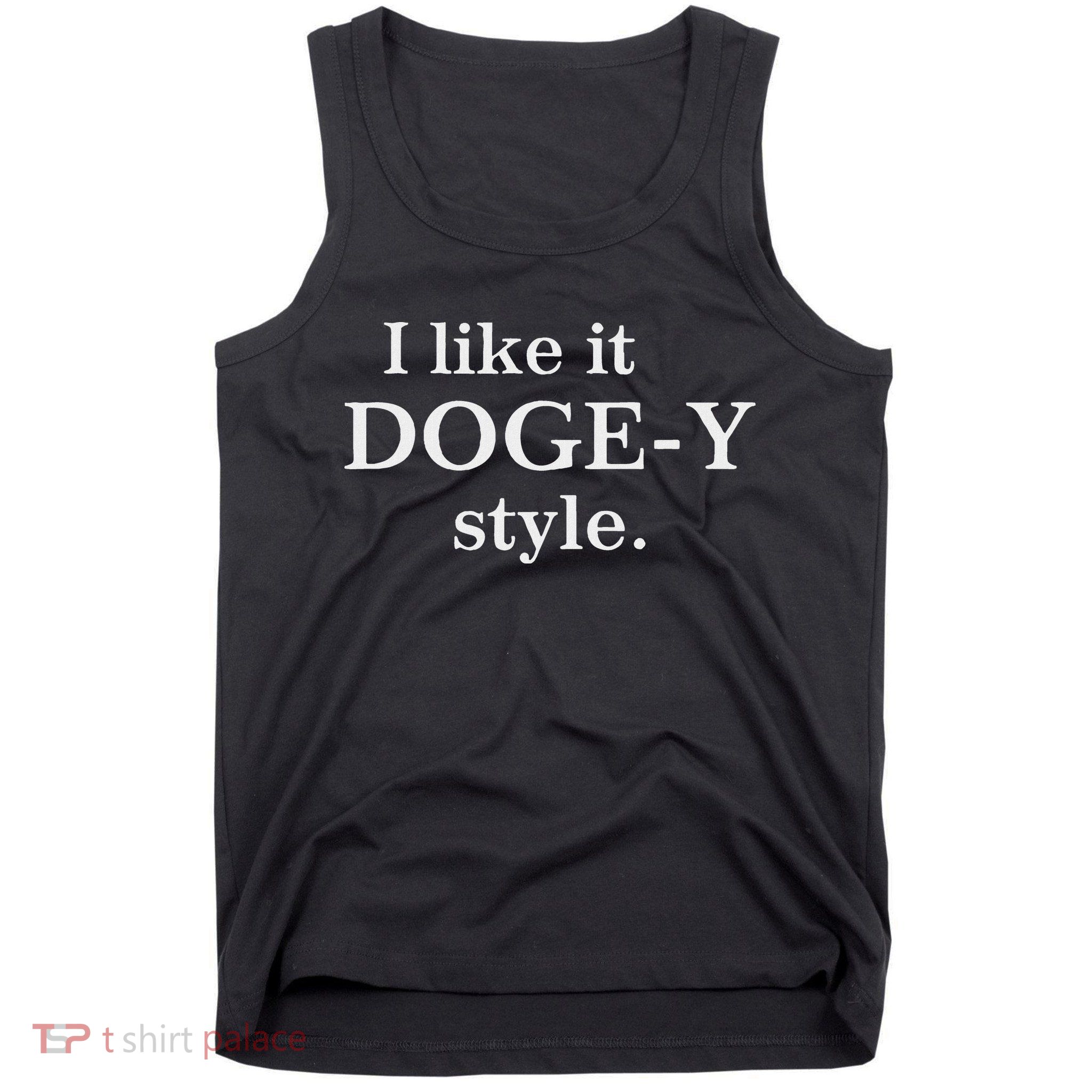 Funny I Like It Doge Y Style Design Tank Top