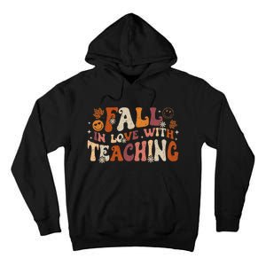 Fall In Love With Teaching Autum Thanksgiving Fall Teacher Tall Hoodie