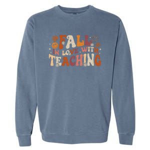 Fall In Love With Teaching Autum Thanksgiving Fall Teacher Garment-Dyed Sweatshirt