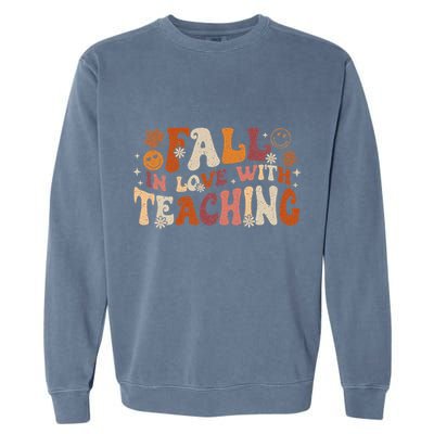 Fall In Love With Teaching Autum Thanksgiving Fall Teacher Garment-Dyed Sweatshirt