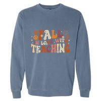 Fall In Love With Teaching Autum Thanksgiving Fall Teacher Garment-Dyed Sweatshirt
