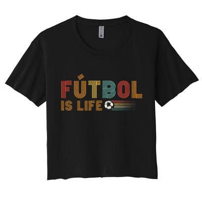 Futbol Is Life Football Lover Soccer Funny Vintage Women's Crop Top Tee