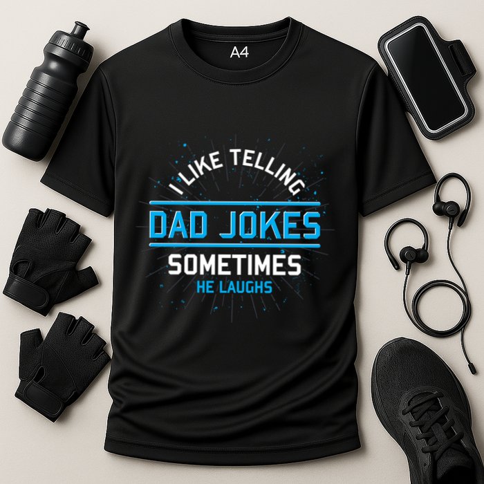 Funny I Like Telling Dad Jokes Sometimes He Laughs Dad Jokes Gift Cooling Performance Crew T-Shirt