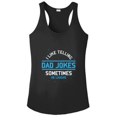 Funny I Like Telling Dad Jokes Sometimes He Laughs Dad Jokes Gift Ladies PosiCharge Competitor Racerback Tank