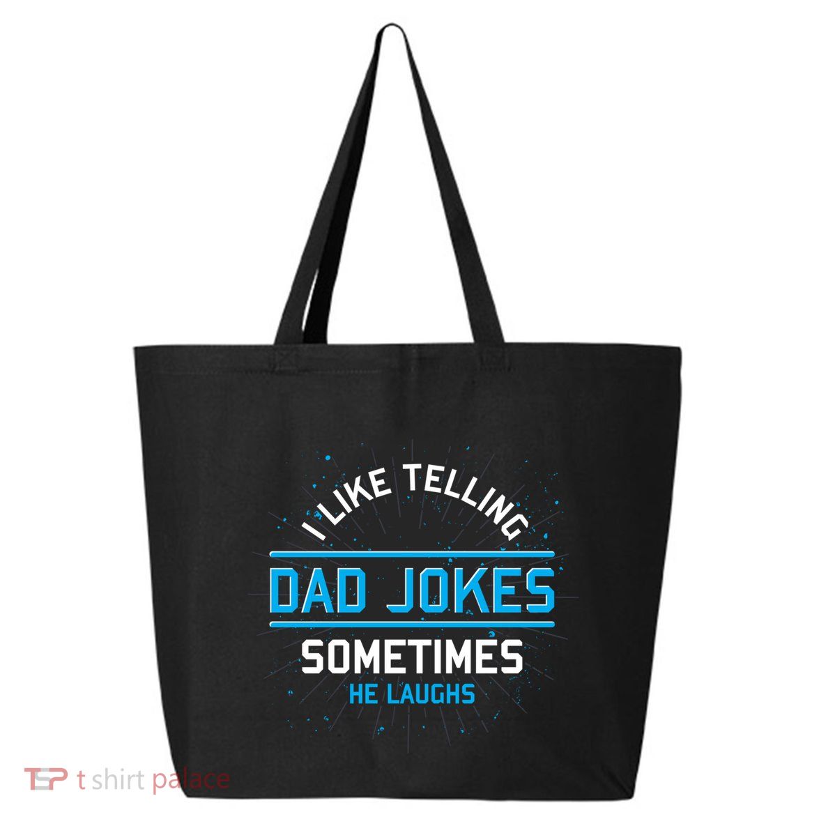 Funny I Like Telling Dad Jokes Sometimes He Laughs Dad Jokes Gift 25L Jumbo Tote