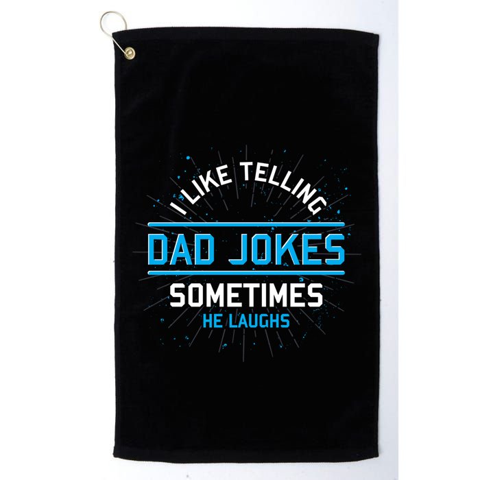 Funny I Like Telling Dad Jokes Sometimes He Laughs Dad Jokes Gift Golf Towel