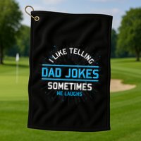 Funny I Like Telling Dad Jokes Sometimes He Laughs Dad Jokes Gift Golf Towel
