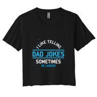 Funny I Like Telling Dad Jokes Sometimes He Laughs Dad Jokes Gift Women's Crop Top Tee