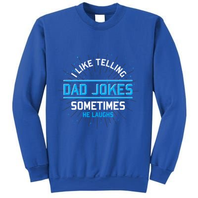Funny I Like Telling Dad Jokes Sometimes He Laughs Dad Jokes Gift Sweatshirt