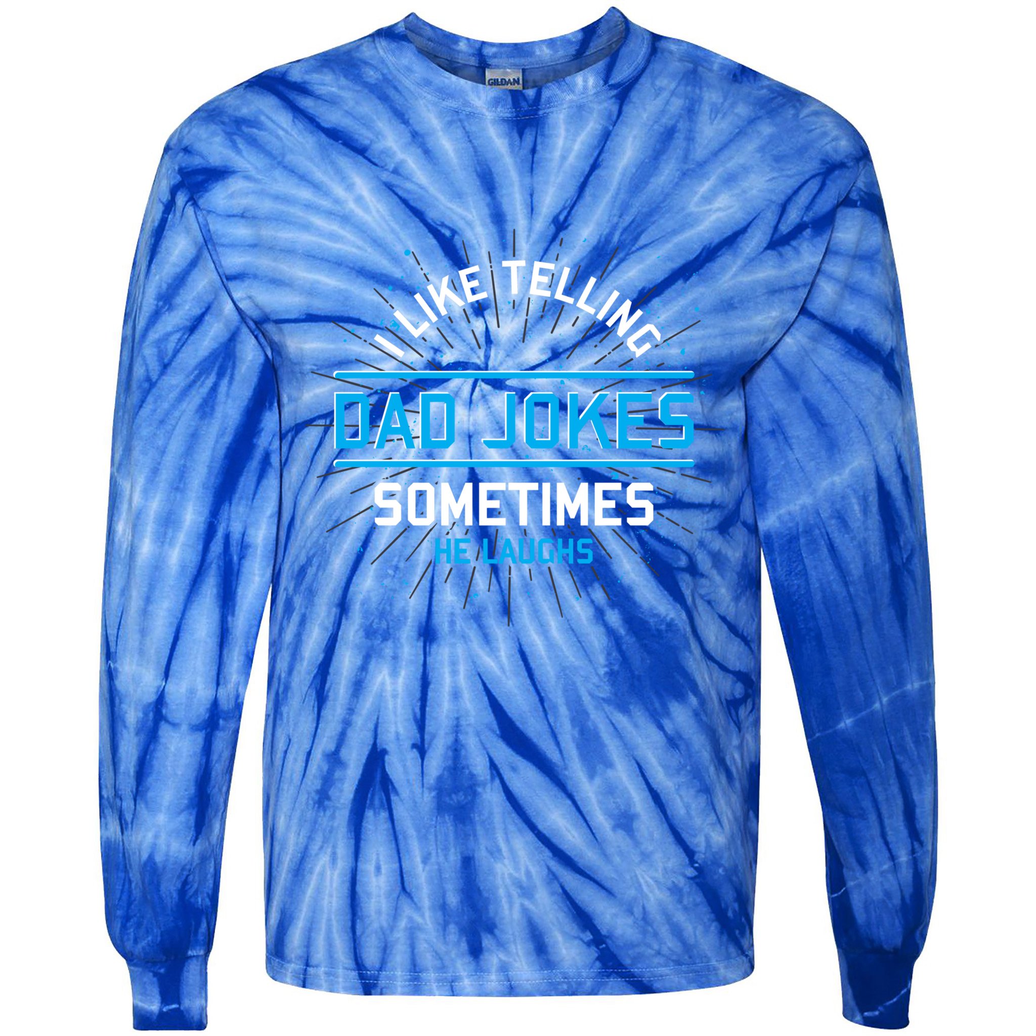 Funny I Like Telling Dad Jokes Sometimes He Laughs Dad Jokes Gift Tie-Dye Long Sleeve Shirt