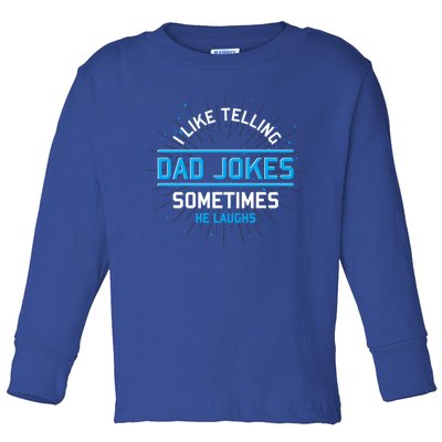 Funny I Like Telling Dad Jokes Sometimes He Laughs Dad Jokes Gift Toddler Long Sleeve Shirt