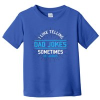 Funny I Like Telling Dad Jokes Sometimes He Laughs Dad Jokes Gift Toddler T-Shirt