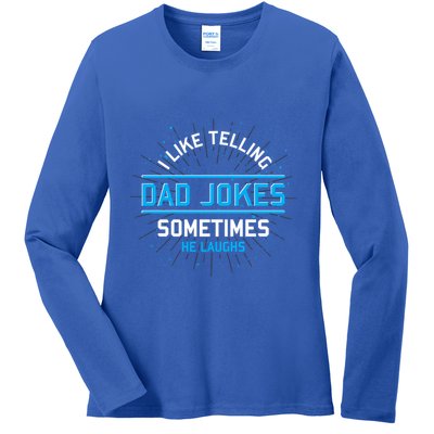 Funny I Like Telling Dad Jokes Sometimes He Laughs Dad Jokes Gift Ladies Long Sleeve Shirt