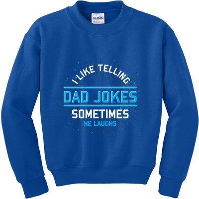 Funny I Like Telling Dad Jokes Sometimes He Laughs Dad Jokes Gift Kids Sweatshirt
