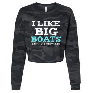 Funny I Like Big Boats And I Cannot Lie Cruise Boating Gift Cropped Pullover Crew