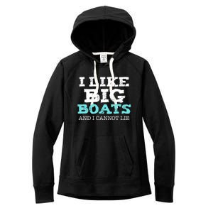 Funny I Like Big Boats And I Cannot Lie Cruise Boating Gift Women's Fleece Hoodie