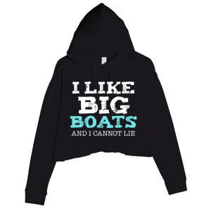 Funny I Like Big Boats And I Cannot Lie Cruise Boating Gift Crop Fleece Hoodie