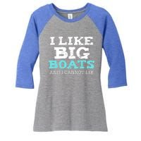 Funny I Like Big Boats And I Cannot Lie Cruise Boating Gift Women's Tri-Blend 3/4-Sleeve Raglan Shirt