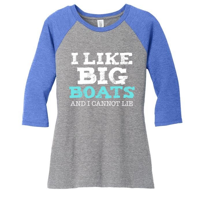 Funny I Like Big Boats And I Cannot Lie Cruise Boating Gift Women's Tri-Blend 3/4-Sleeve Raglan Shirt