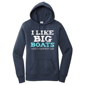 Funny I Like Big Boats And I Cannot Lie Cruise Boating Gift Women's Pullover Hoodie