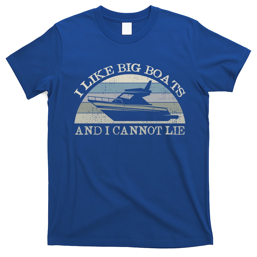 Funny I Like Big Boats And I Cannot Lie Yacht And Boat Gift T-Shirt