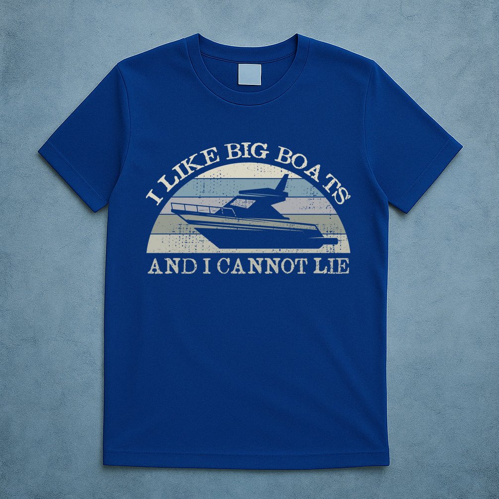 Funny I Like Big Boats And I Cannot Lie Yacht And Boat Gift T-Shirt