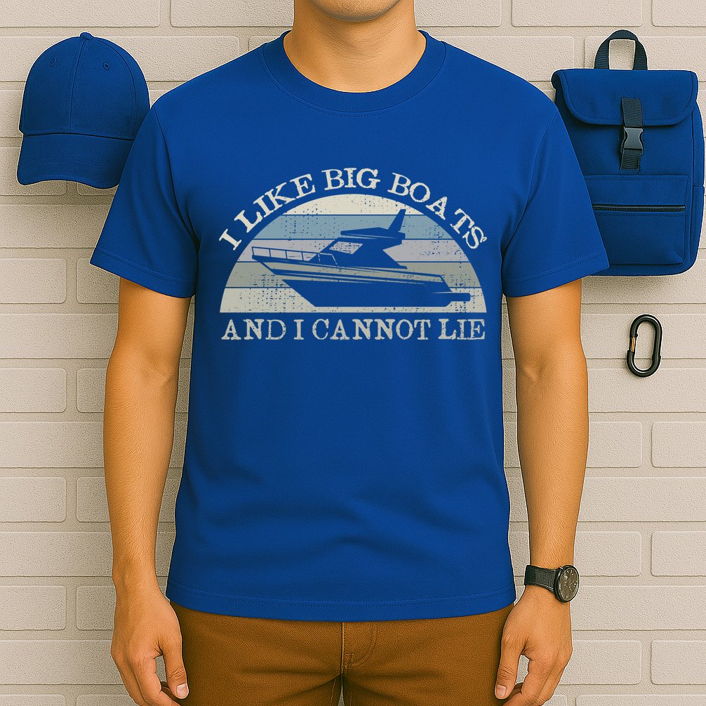 Funny I Like Big Boats And I Cannot Lie Yacht And Boat Gift T-Shirt
