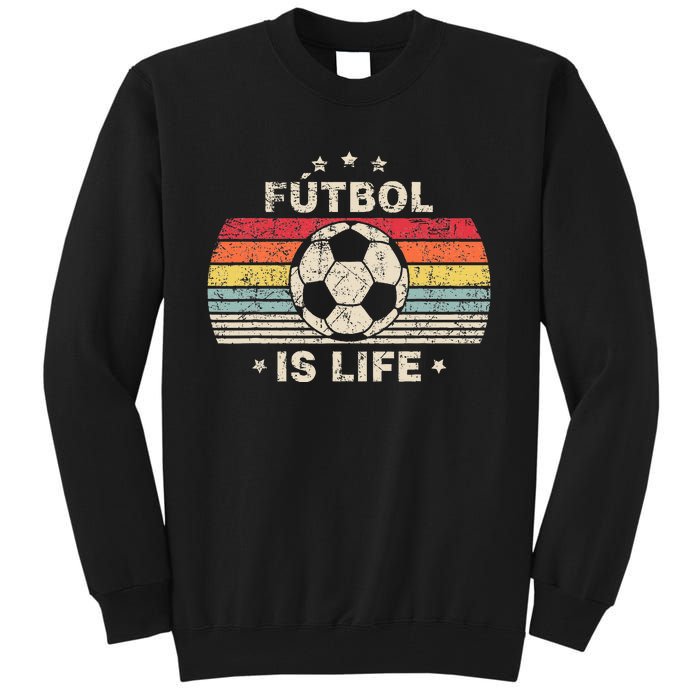 Futbol Is Life Football Lover Soccer Funny Vintage Tall Sweatshirt