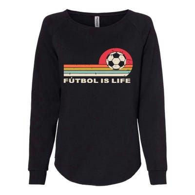 Futbol Is Life Football Lovers Soccer Funny Womens California Wash Sweatshirt