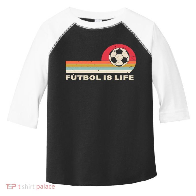 Futbol Is Life Football Lovers Soccer Funny Toddler Fine Jersey T-Shirt